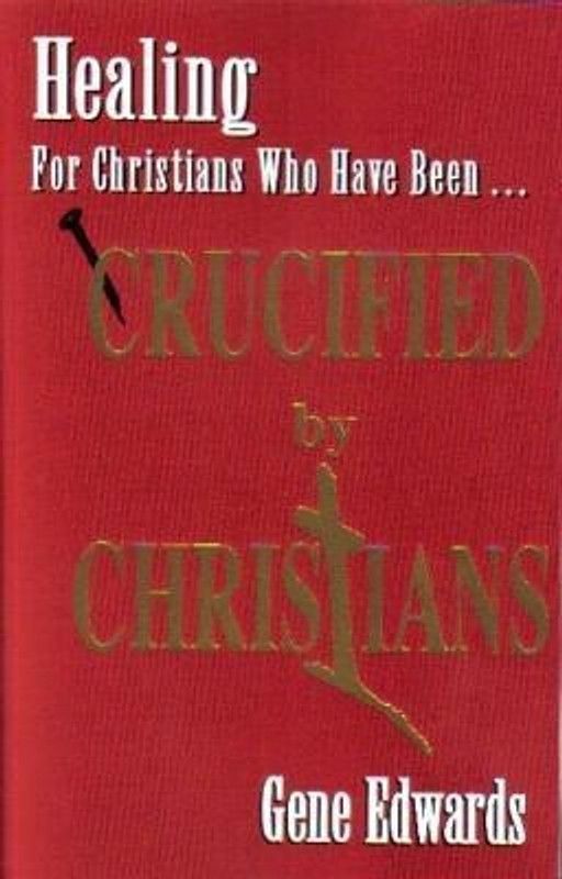 Crucified by Christians - Experiencing the Cross as Seen from the Father  (English, Hardcover, Edwards Gene)