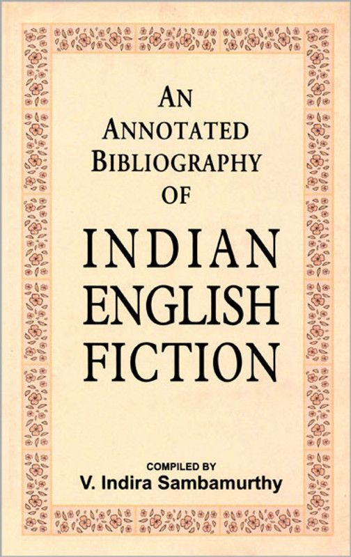 An Annotated Bibliography of Indian English Fiction ( Vol. 2 )  (English, Hardcover, Compiled By V. Indira Sambamurthy)