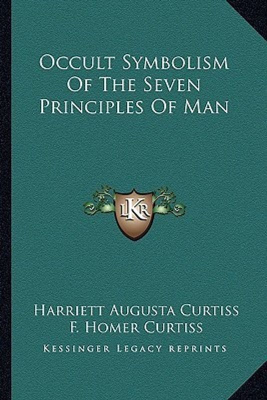 Occult Symbolism of the Seven Principles of Man  (English, Paperback, Curtiss Harriette Augusta)