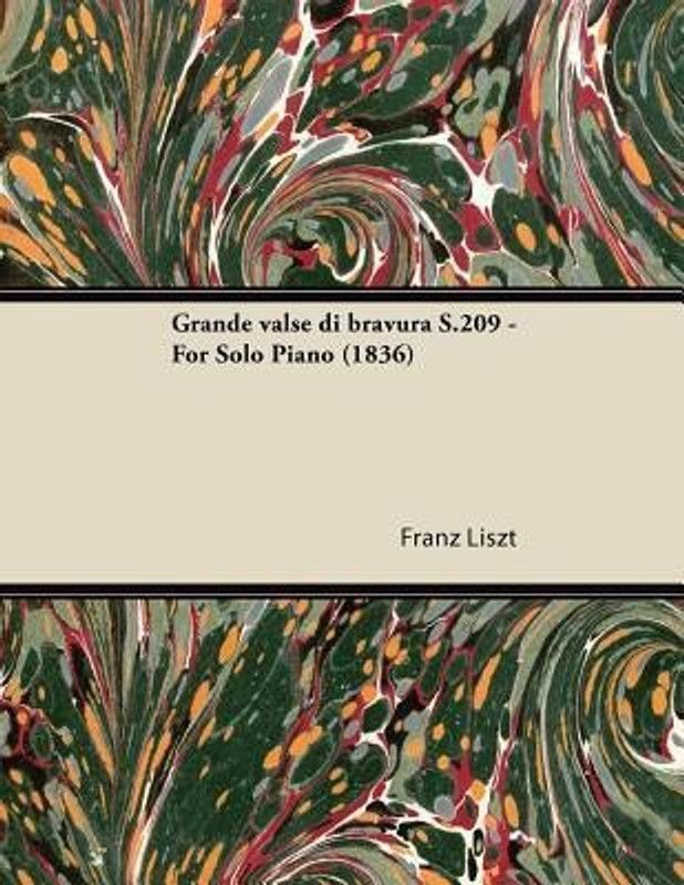 Grande Valse Di Bravura S.209 - For Solo Piano (1836)  (English, Paperback, Liszt Franz)