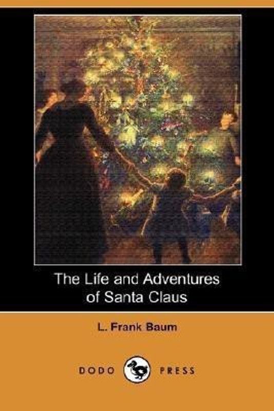 The Life and Adventures of Santa Claus (Dodo Press)  (English, Paperback, Baum L Frank)