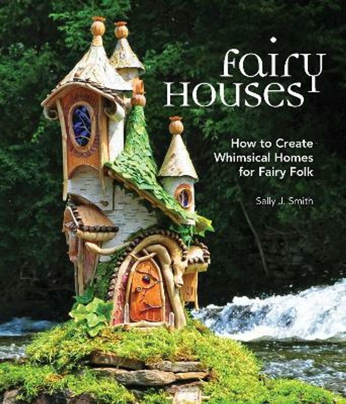 Fairy Houses  (English, Hardcover, Smith Sally J.)