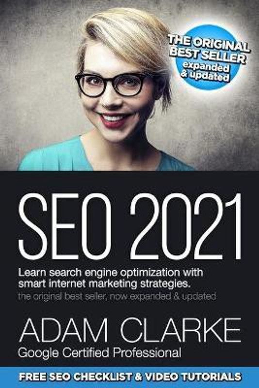 SEO 2021 Learn Search Engine Optimization With Smart Internet Marketing Strategies  (English, Paperback, Clarke Adam)