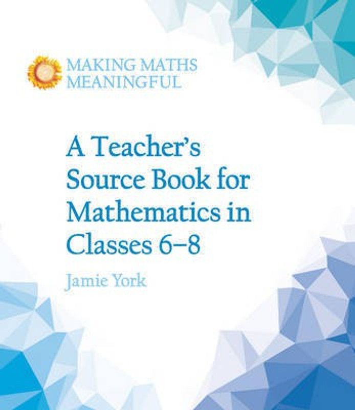 A Teacher's Source Book for Mathematics in Classes 6 to 8  (English, Paperback, York Jamie)