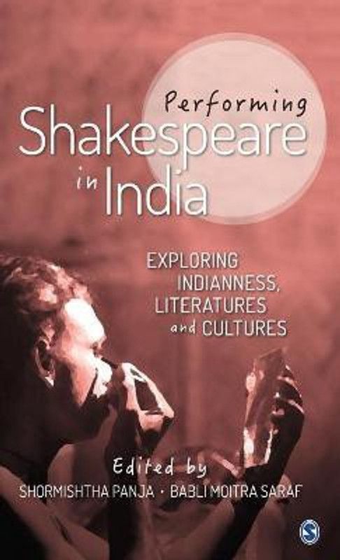 Performing Shakespeare in India - Exploring Indianness, Literatures and Cultures  (English, Hardcover, unknown)