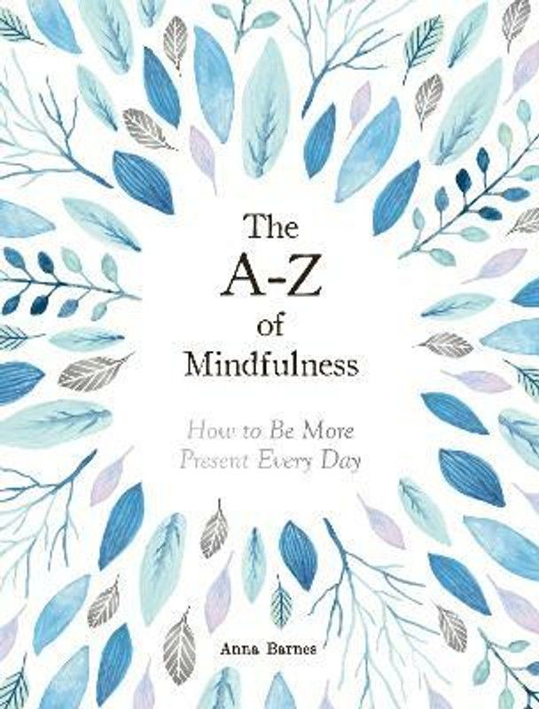 The A-Z of Mindfulness  (English, Hardcover, Barnes Anna)