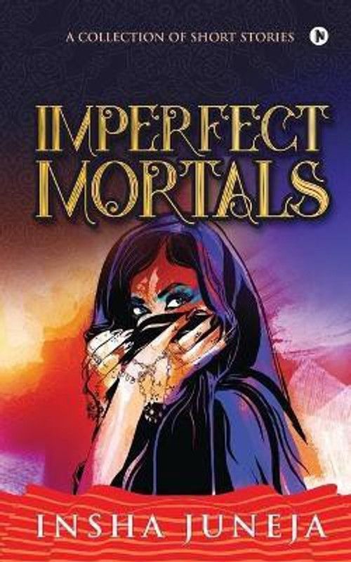 Imperfect Mortals  (English, Paperback, Insha Juneja)