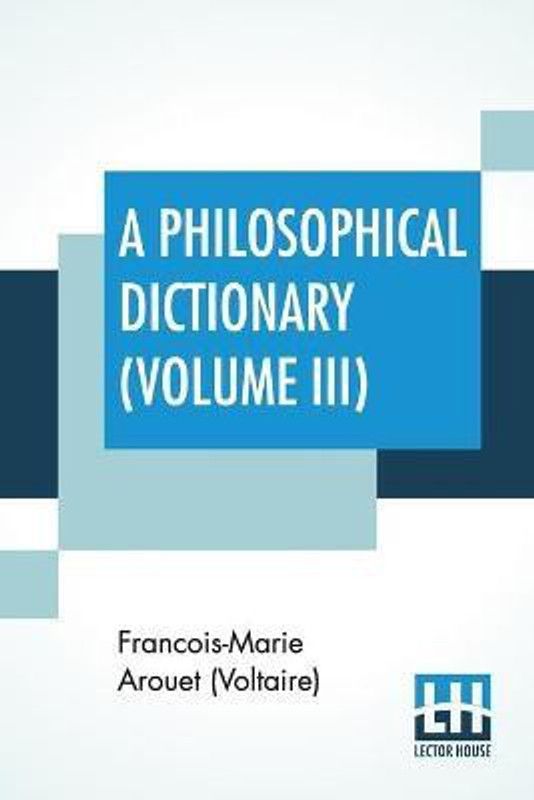 A Philosophical Dictionary (Volume III)  (English, Paperback, Arouet (Voltaire) Francois-Marie)