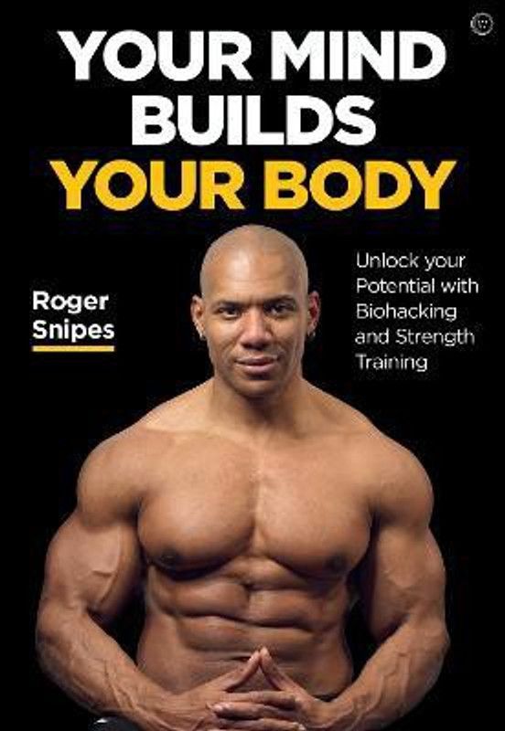 Your Mind Builds Your Body  (English, Paperback, Snipes Roger)