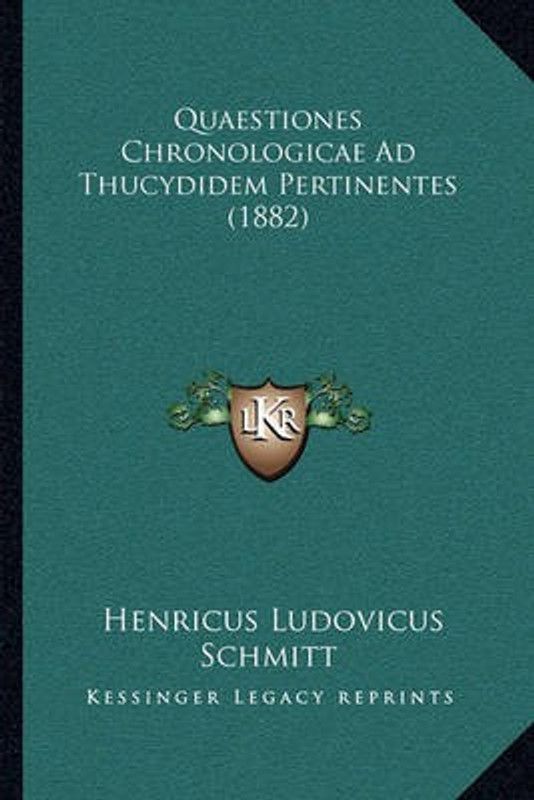 Quaestiones Chronologicae Ad Thucydidem Pertinentes (1882)  (Latin, Paperback, Schmitt Henricus Ludovicus)