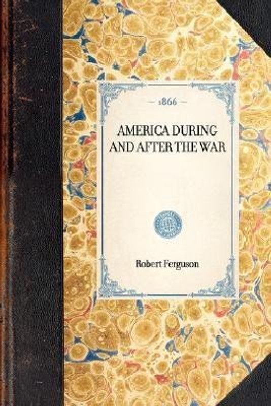 America During and After the War  (English, Paperback, Ferguson Robert)
