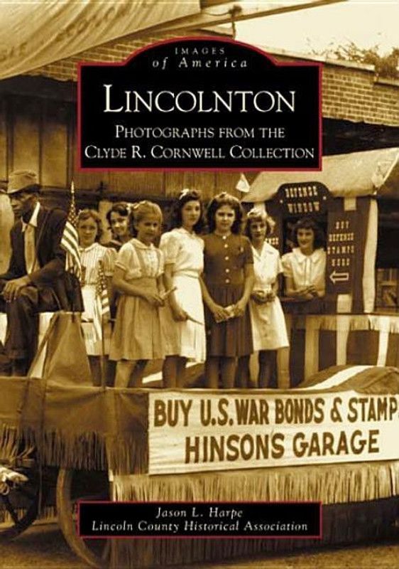 Lincolnton: Photographs from the Clyde R. Cornwell Collection (Images of America (Arcadia Publishing))  (English, Paperback, The Lincoln County Historical Associatio, Lincoln County Historical Association, Jason L. Harpe)