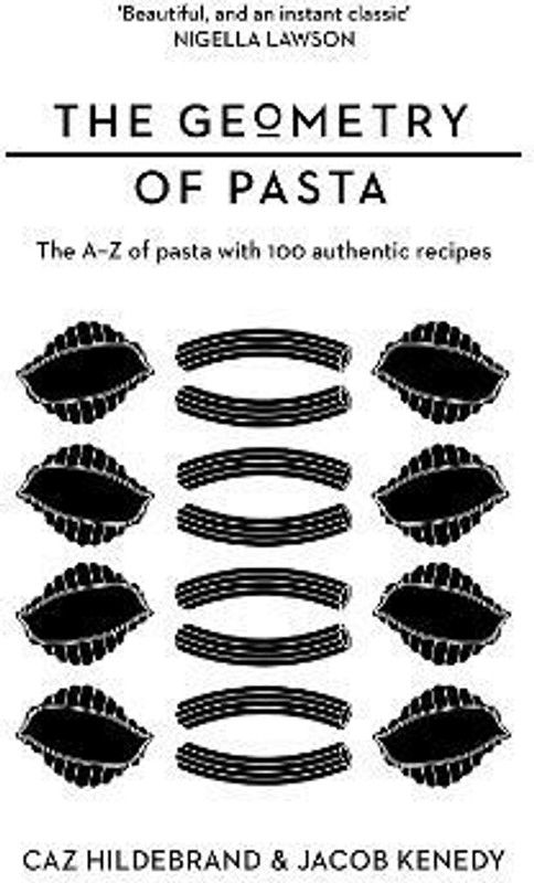 The Geometry of Pasta - The A-Z of Pasta with 100 Authentic Recipes  (English, Hardcover, Kenedy Jacob)