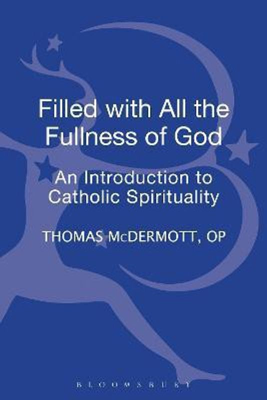 Filled with all the Fullness of God  (English, Hardcover, McDermott, OP Thomas Fr)