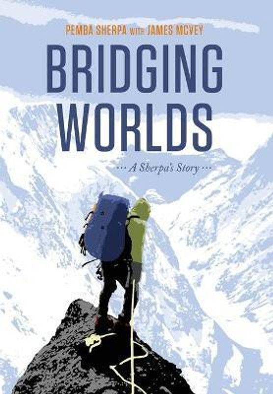 Bridging Worlds:  (English, Hardcover, James McVey Pemba Sherpa)