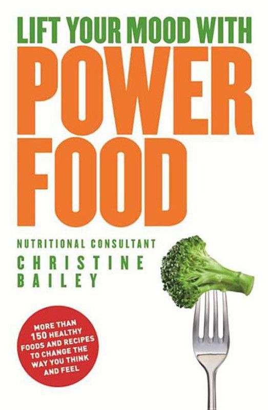 Lift Your Mood with Power Food  (English, Paperback, Bailey Christine)