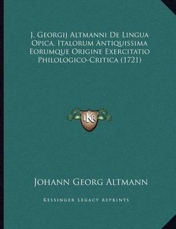 J. Georgij Altmanni De Lingua Opica, Italorum Antiquissima Eorumque Origine Exercitatio Philologico-Critica (1721)  (Latin, Paperback, Altmann Johann Georg)