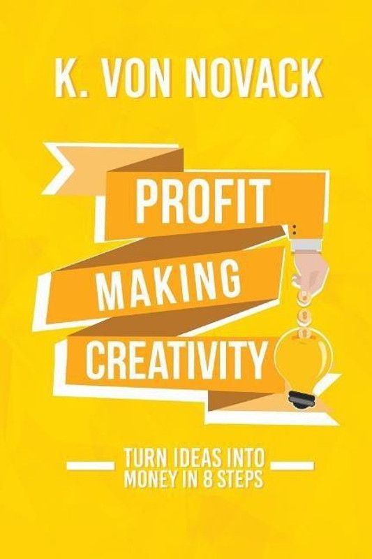 Profit-Making Creativity  (English, Paperback, Novack K Von)