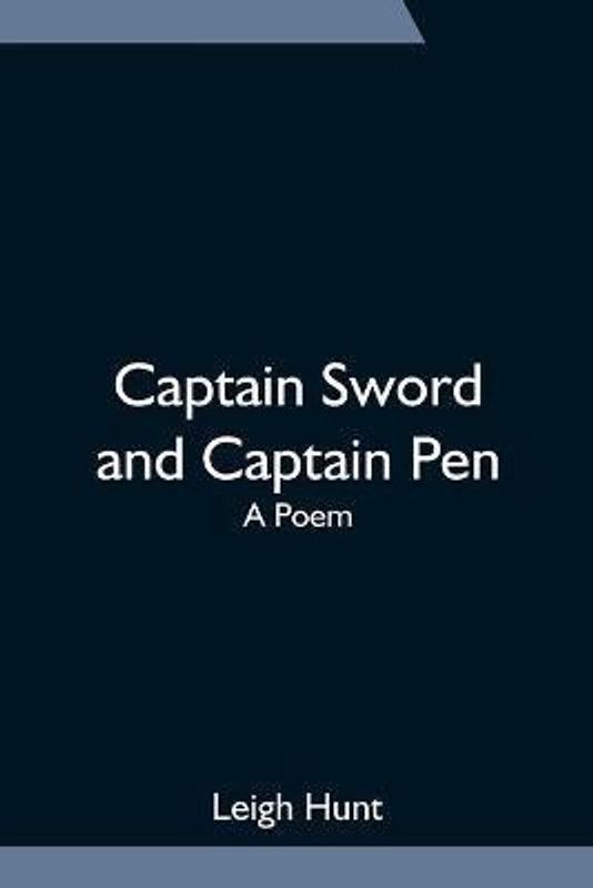 Captain Sword and Captain Pen; A Poem  (English, Paperback, Hunt Leigh)