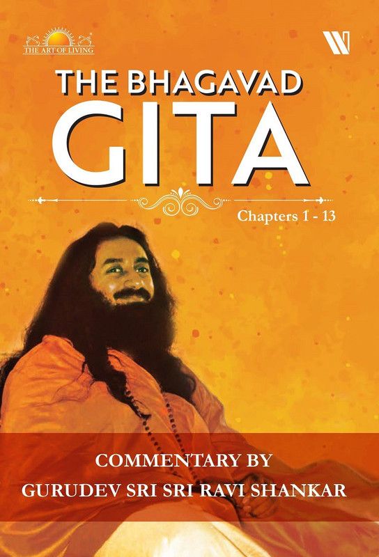 The Bhagavad Gita : Chapters 1-13  (English, Hardcover, Ravi Shankar Sri Sri)