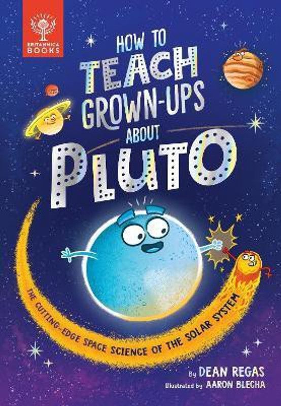 How to Teach Grown-Ups About Pluto  (English, Hardcover, Regas Dean)
