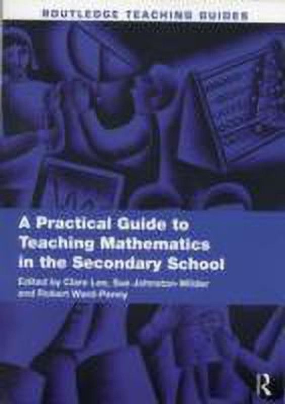 A Practical Guide to Teaching Mathematics in the Secondary School  (English, Paperback, unknown)