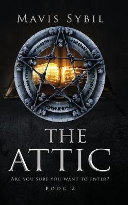 The Attic. Are you sure you want to enter? Book 2  (English, Paperback, Sybil Mavis)