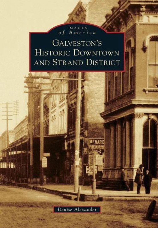 Galveston\'s Historic Downtown and Strand District (Images of America (Arcadia Publishing))  (English, Paperback, Denise Alexander)