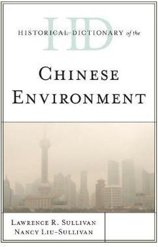 Historical Dictionary of the Chinese Environment  (English, Hardcover, Sullivan Lawrence R.)