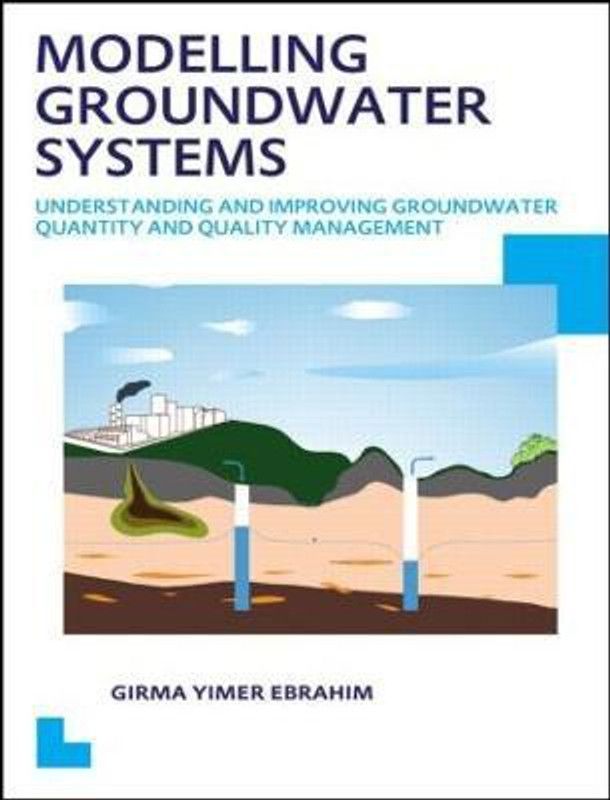 Modelling Groundwater Systems: Understanding and Improving Groundwater Quantity and Quality Management  (English, Paperback, Ebrahim Girma Yimer)