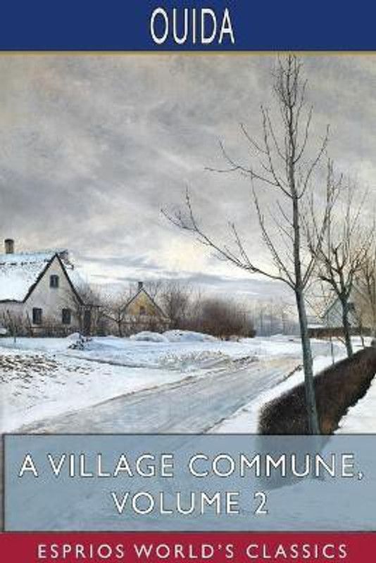 A Village Commune, Volume 2 (Esprios Classics)  (English, Paperback, Ouida)