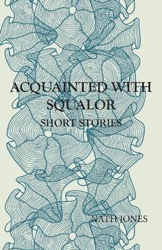 Acquainted with Squalor  (English, Paperback, Jones Nath)