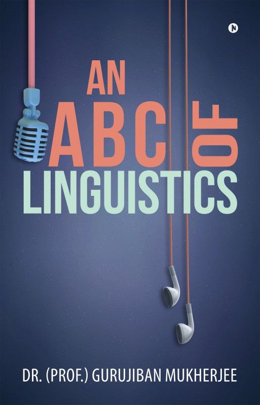 An A B C of Linguistics  (English, Paperback, Dr (Prof ) Gurujiban Mukherjee)