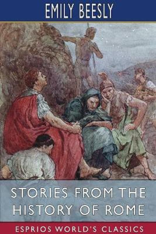 Stories from the History of Rome (Esprios Classics)  (English, Paperback, Beesly Emily)