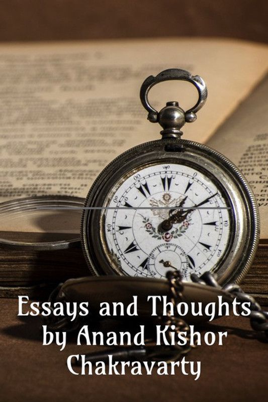 Essays and Thoughts by Anand Kishor Chakravarty  (English, Paperback, Anand Kishor Chakravarty)
