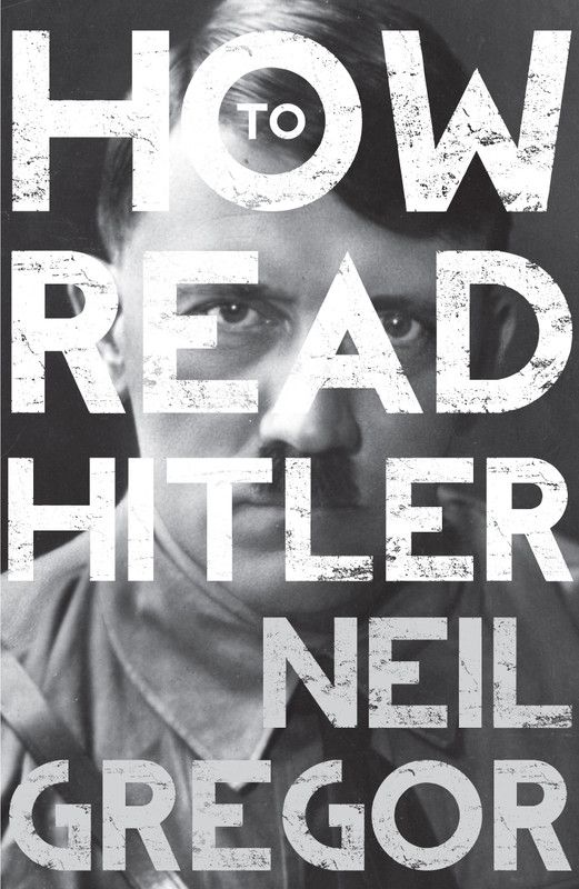 How To Read Hitler  (English, Paperback, Gregor Neil)
