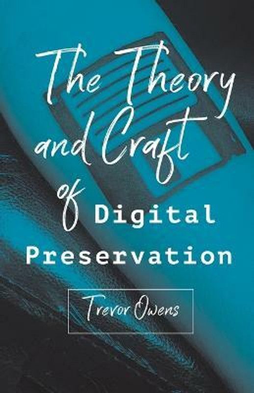 The Theory and Craft of Digital Preservation  (English, Paperback, Owens Trevor)