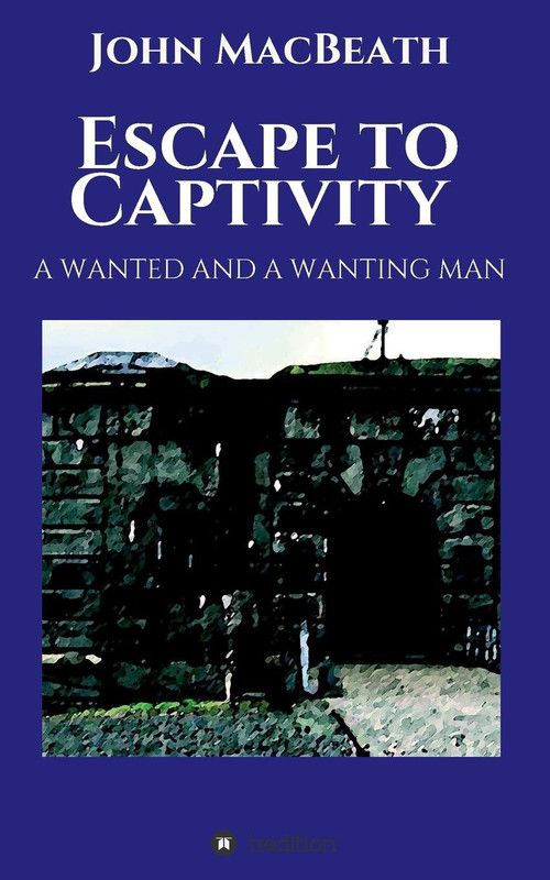 Escape to Captivity A WANTED AND A WANTING MAN  (English, Paperback, Macbeath John)