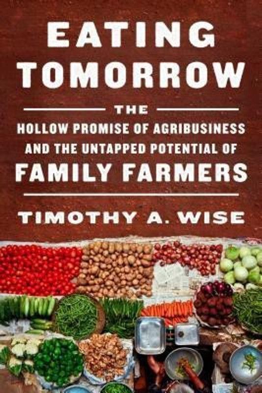 Eating Tomorrow  (English, Hardcover, Wise Timothy)
