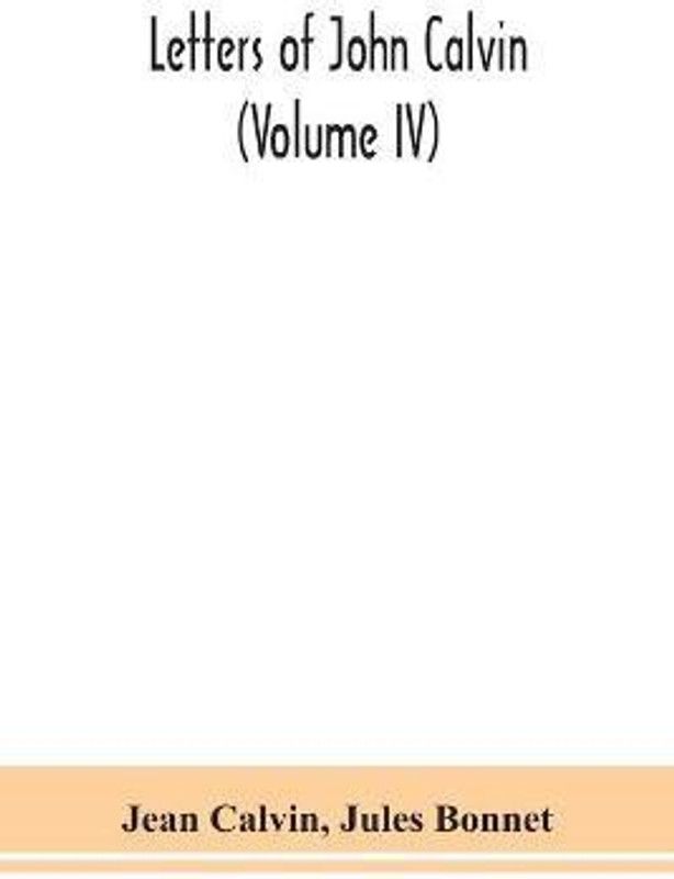 Letters of John Calvin (Volume IV)  (English, Paperback, Calvin Jean)