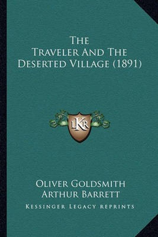 The Traveler and the Deserted Village (1891)  (English, Paperback, Goldsmith Oliver)