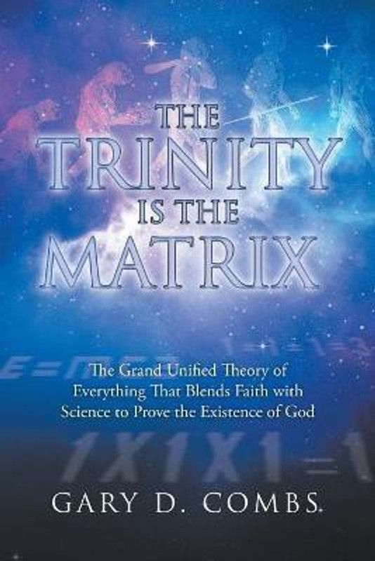 The Trinity Is the Matrix  (English, Paperback, Combs Gary D)