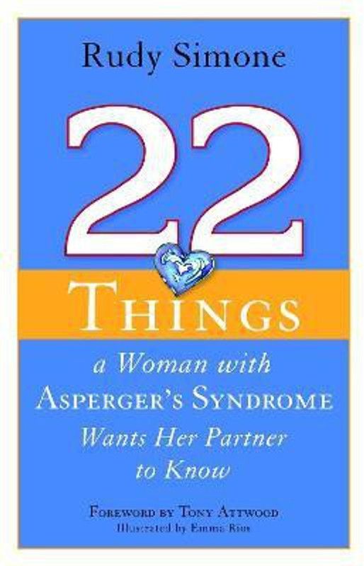 22 Things a Woman with Asperger's Syndrome Wants Her Partner to Know  (English, Paperback, Simone Rudy)