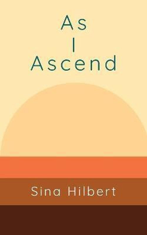 As I Ascend  (English, Paperback, Hilbert Sina)
