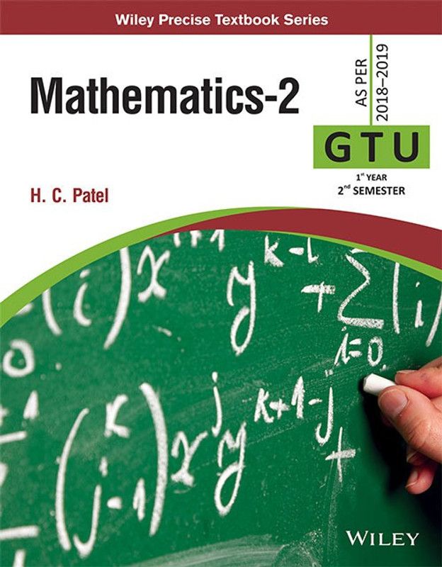 Mathematics - 2 GTU 1st Year 2nd Semester (2018 - 2019) First Edition  (English, Paperback, H. C. Patel)