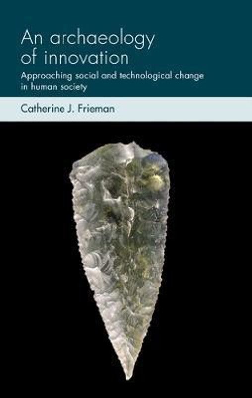 An Archaeology of Innovation  (English, Hardcover, Frieman Catherine J.)