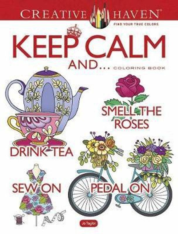 Creative Haven Keep Calm And... Coloring Book  (English, Paperback, Taylor Jo)