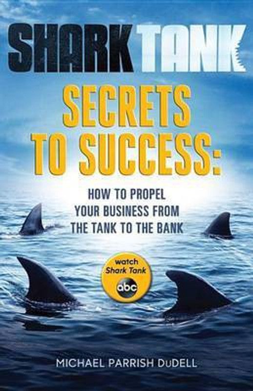 Shark Tank Secrets to Success  (English, Paperback, Dudell Michael Parrish)