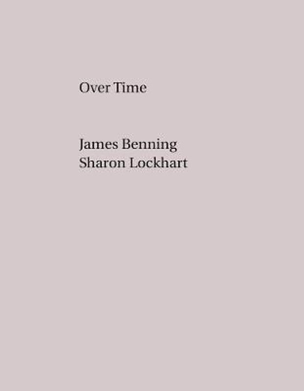 James Benning, Sharon Lockhart: Over Time  (English, Paperback, unknown)