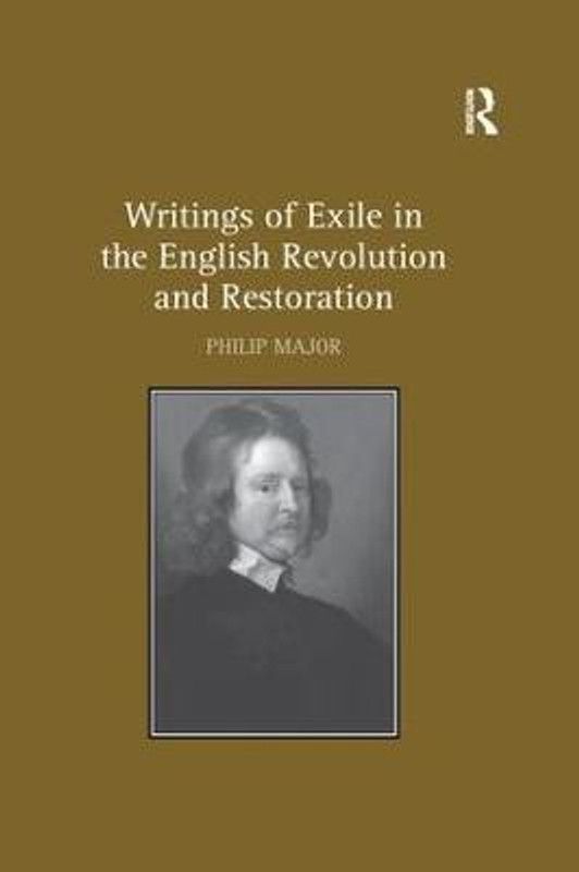 Writings of Exile in the English Revolution and Restoration  (English, Paperback, Major Philip)